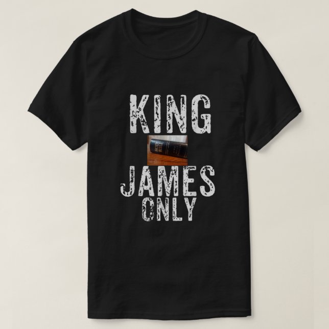 T-shirt Christian King James seulement Bible1268 (Design devant)