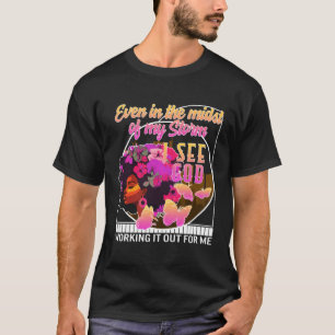 T-shirt Christian Même Au Milieu De Ma Tempête Voir Dieu B