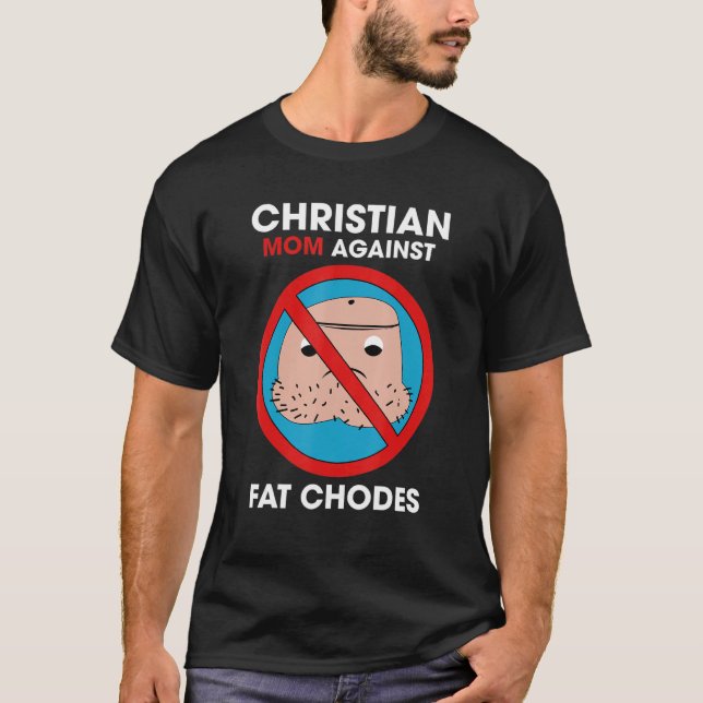 T-shirt Christian Mom Against Fat Chodes (Devant)
