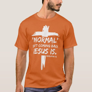 T-shirt Christian Normal Ne Revient Pas Jésus Est Pour Les