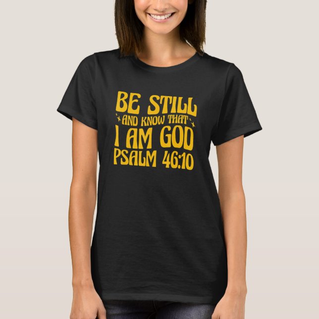 T-shirt Christian Psalm 4610 Be Still And Know (Devant)