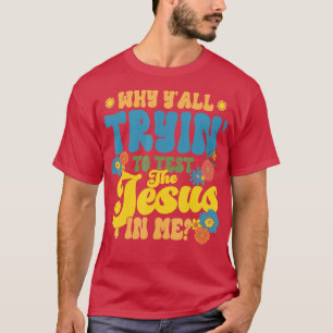 T-shirt Christian Retro Pourquoi Vous Essayez De Tester Jé