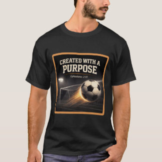 T-shirt Christian Soccer Created With A Purpose Ephesians 