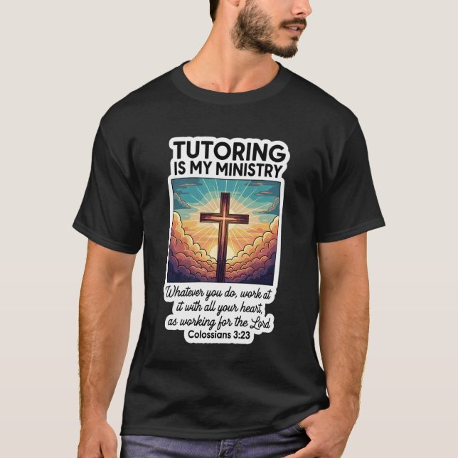 T-shirt Christian Tutor Turoring is My Ministry Voluntary  (Devant)