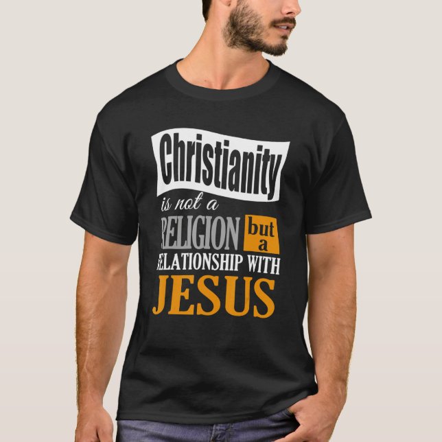 T-shirt Christianity Is Not A Religion A Relationship With (Devant)