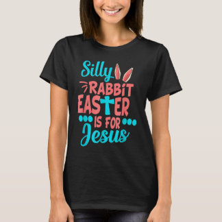 T-shirt Christians Cute Silly Rabbit Easter Is For Jesus