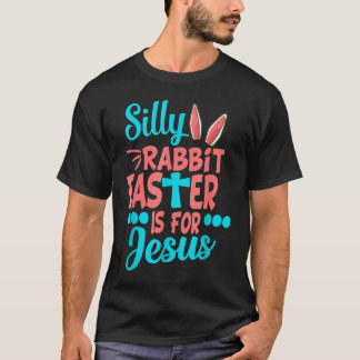 T-shirt Christians Cute Silly Rabbit Easter Is For Jesus