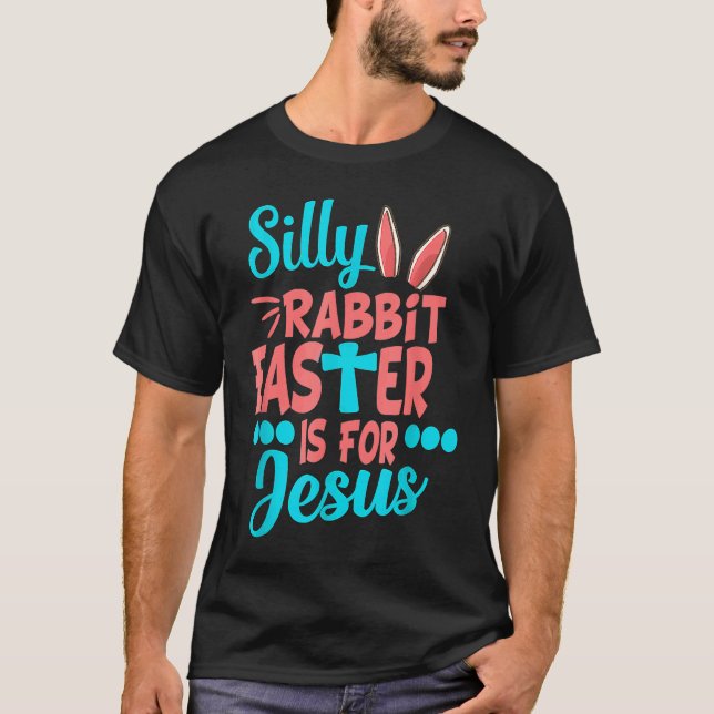 T-shirt Christians Cute Silly Rabbit Easter Is For Jesus (Devant)