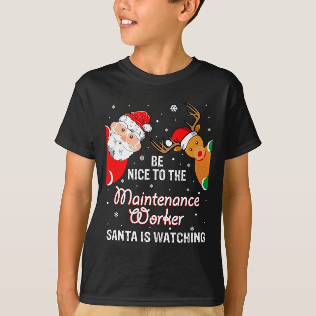 T-shirt Christmas Be Nice To The Maintenance Worker Santa  (Devant)