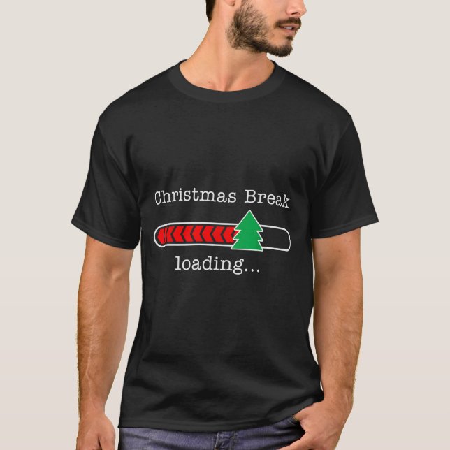 T-shirt Christmas Break Loading Funny Xmas Holiday Teacher (Devant)