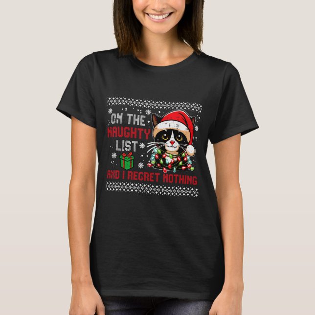 T-shirt Christmas Cat Naughty List Regret Nothing Ugly Xma (Devant)