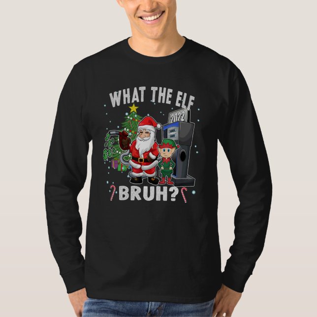 T-shirt Christmas Humor What The Elf Bruh (Devant)
