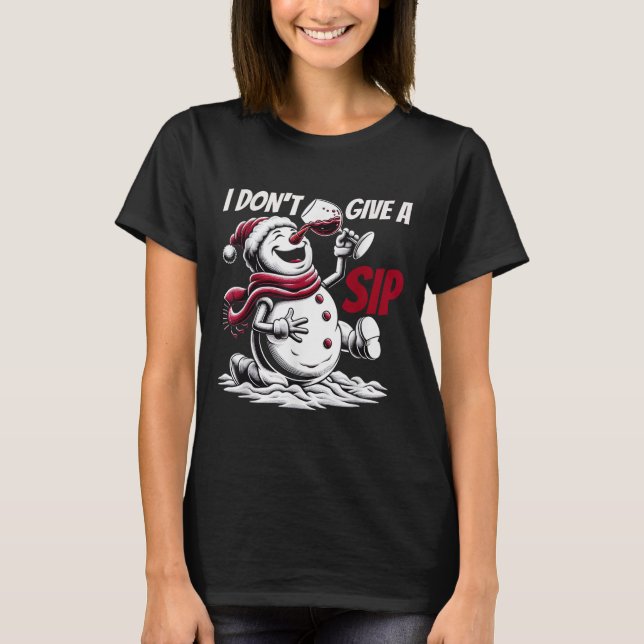 T-shirt Christmas I Don't Give A Sip Funny Winter Xmas Sno (Devant)