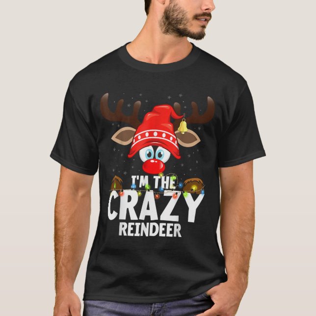 T-shirt Christmas Matching I'm The Crazy Reindeer  (Devant)