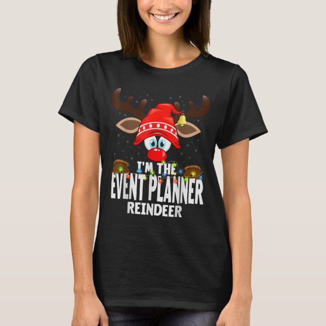 T-shirt Christmas Matching I'm The Event Planner Reindeer  (Devant)