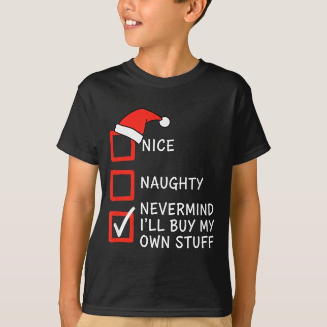 T-shirt Christmas Naughty Or Nice Checklist - Nevermind I' (Devant)