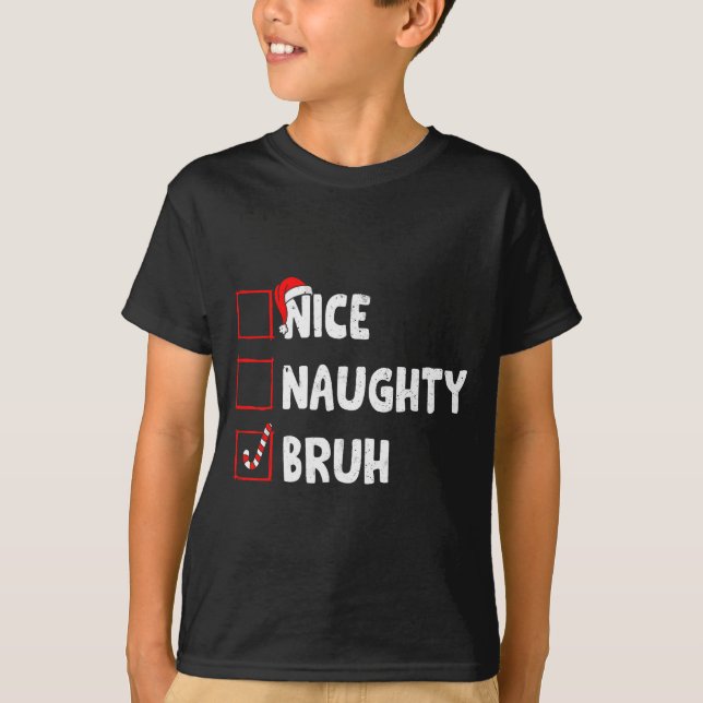T-shirt Christmas Nice Naughty Bruh Funny Xmas List Women  (Devant)