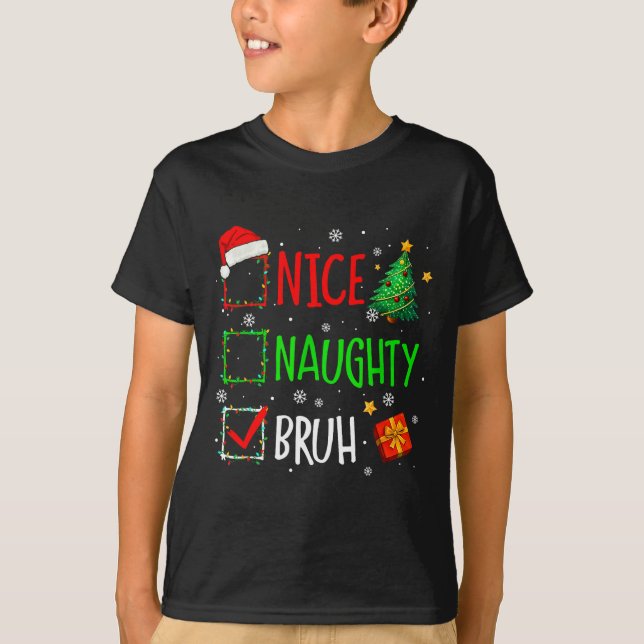 T-shirt Christmas Nice Naughty Bruh Funny Xmas List Women  (Devant)