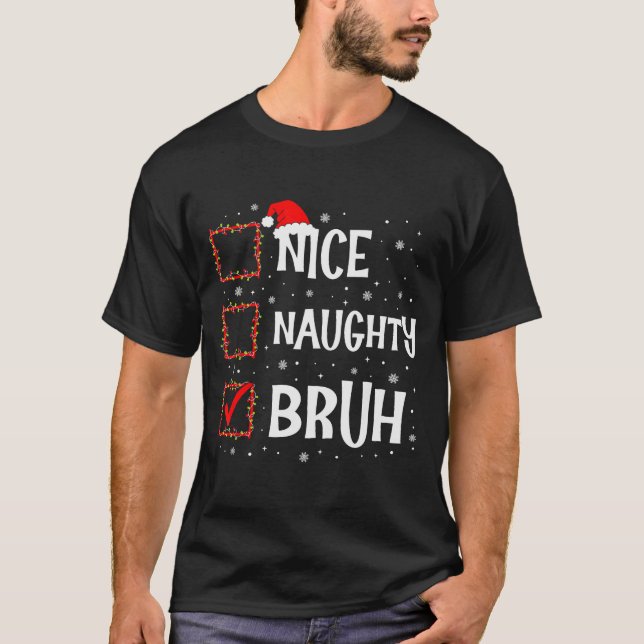T-shirt Christmas Nice Naughty Bruh Funny Xmas List Women  (Devant)