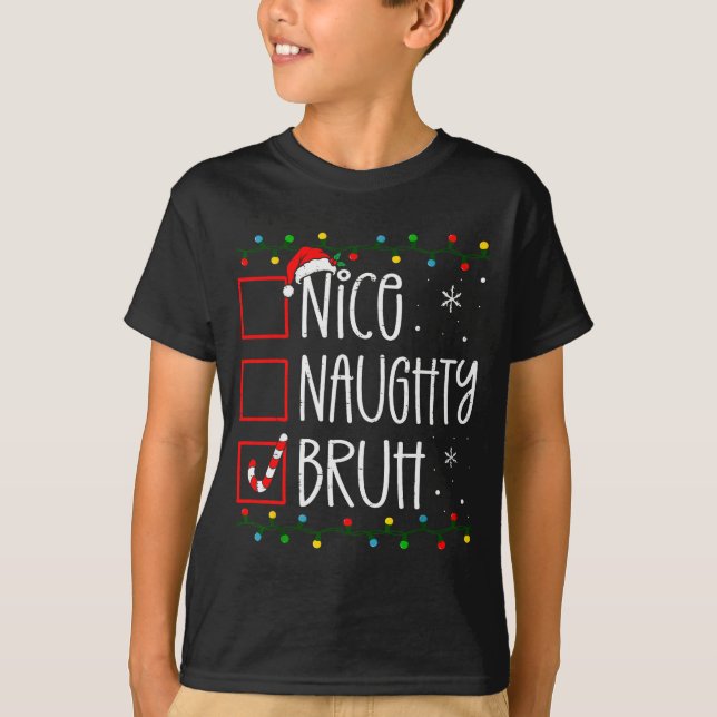 T-shirt Christmas Nice Naughty Bruh Funny Xmas List Women  (Devant)