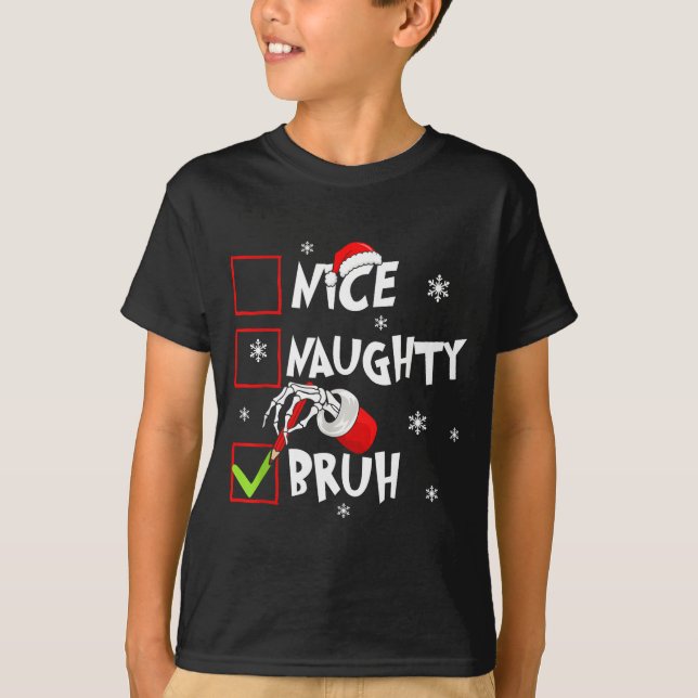 T-shirt Christmas Nice Naughty Bruh Funny Xmas List Women  (Devant)