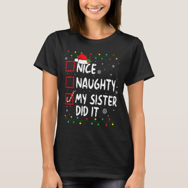 T-shirt Christmas Nice Naughty My Sister Did It Xmas Famil (Devant)
