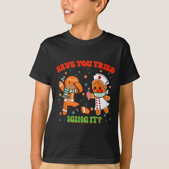 T-shirt Christmas Nurse Have You Tried Icing It Gingerbrea (Devant)