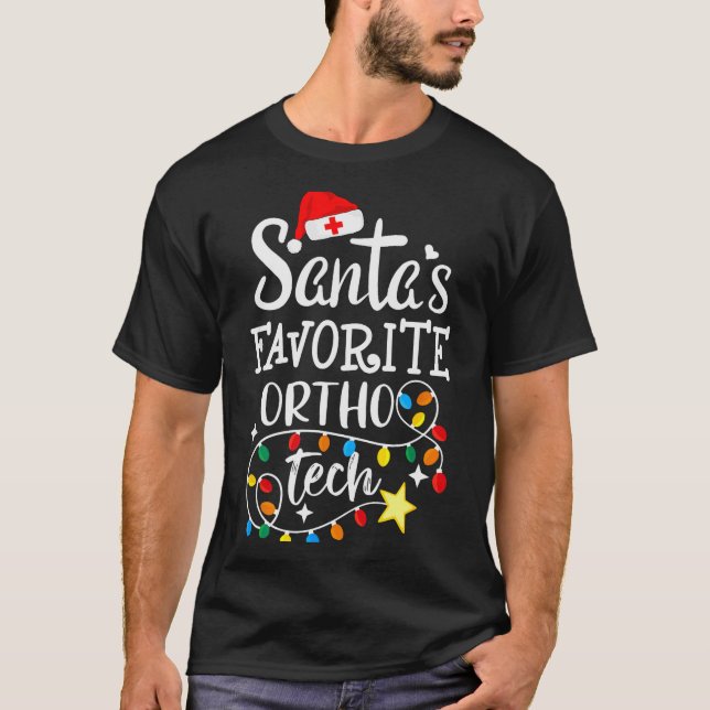 T-shirt Christmas Orthopedic Technician Santa's Favorite O (Devant)