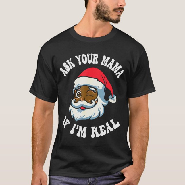 T-shirt Christmas Santa Ask Your Mama If I'm Real Black Cl (Devant)