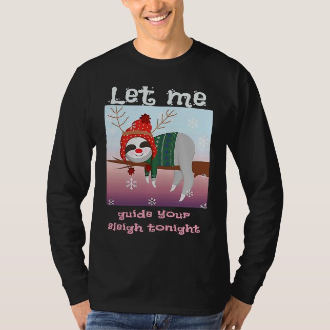 T-shirt Christmas Sloth Reindeer Let Me Guide Your Sleigh  (Devant)