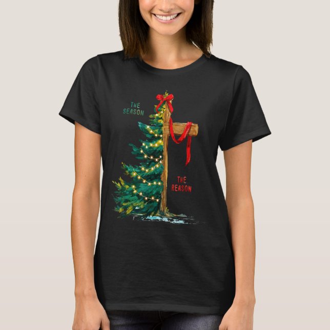 T-shirt Christmas Tree The Season Jesus Cross The Reason  (Devant)