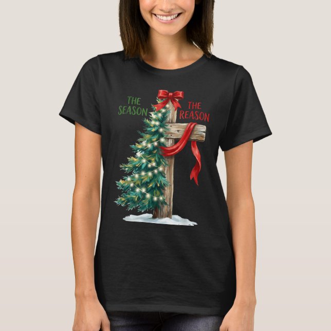T-shirt Christmas Tree The Season Jesus Cross The Reason X (Devant)