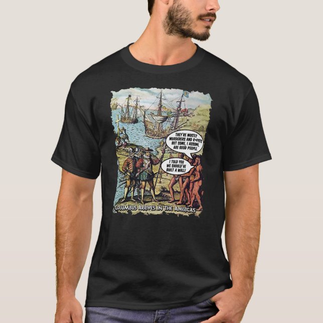T-shirt Christophe Colomb Arrive aux Amériques Drôle Anti  (Devant)