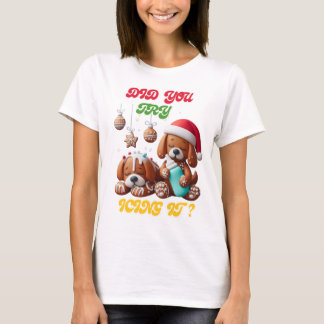 T-shirt chritmas chien en pain d'épice que vous essayez de