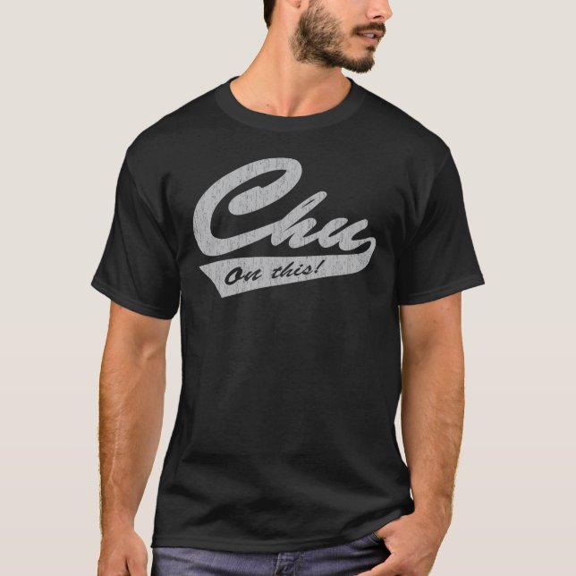 T-shirt Chu sur ceci ! (Devant)