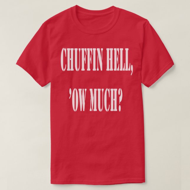 T-shirt Chuffin Hell Ow beaucoup Yorkshire Dialect Colloqu (Design devant)