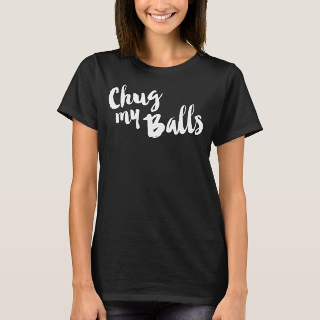 T-shirt Chug My Balls Live Lauder Love Farmhouse Script (Devant)