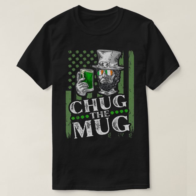 T-shirt Chug The Mug, Irish Abraham Lincoln St Patricks Da (Design devant)