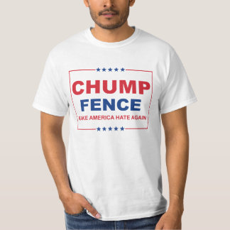 T-shirt CHUMP FENCE - Rendre à l'Amérique sa haine - Anti-
