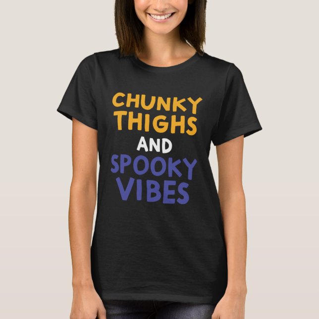 T-shirt Chunky Thighs and Spooky Vibes  Thick Girl Hallowe (Devant)