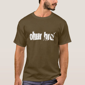 T-SHIRT CHUR BRO !