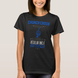T-SHIRT CHURCH CHOIR ONCLE COMME UN ONCLE RÉGULIER MAIS GL