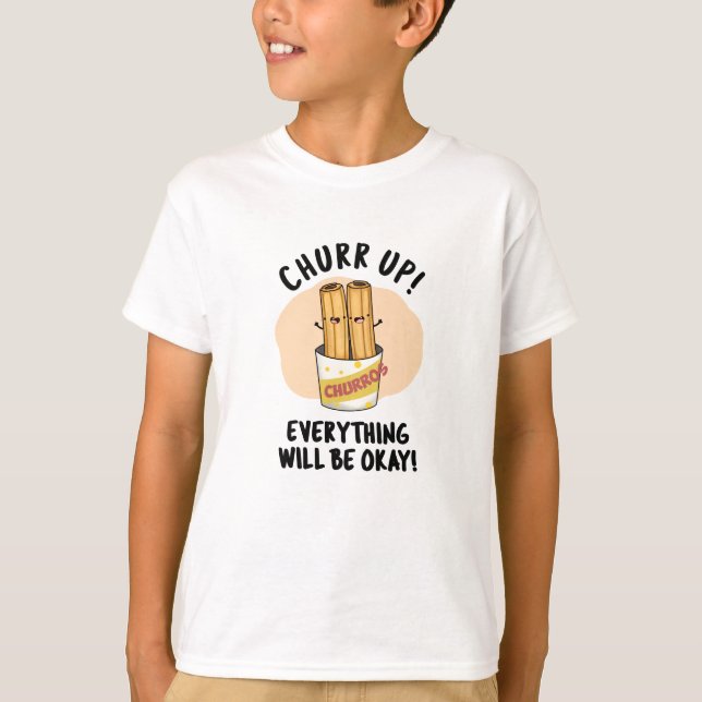 T-shirt Churchill Up Tout Va Bien Être Drôle Churros Pun (Devant)