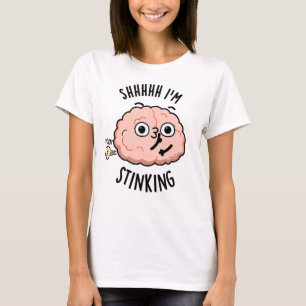 T-shirt Chut je suis drôle qui pue Brain Fart Pun