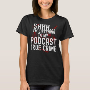 T-shirt Chut J'Écoute Le Podcast True Crime