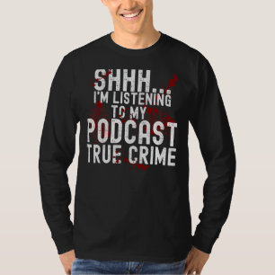 T-shirt Chut J'Écoute Le Podcast True Crime