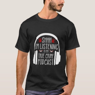 T-shirt Chut, j'écoute un podcast de True Crime Ino