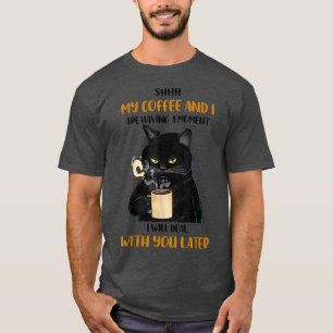 T-shirt Chut Mon Café Et Moi Avons Un Moment Drôle Chat