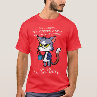 T-shirt chut mon café et moi sommes en train de vivre un m