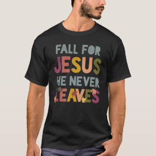 T-shirt Chute Pour Jésus Il Jamais Feuille Automne Christi